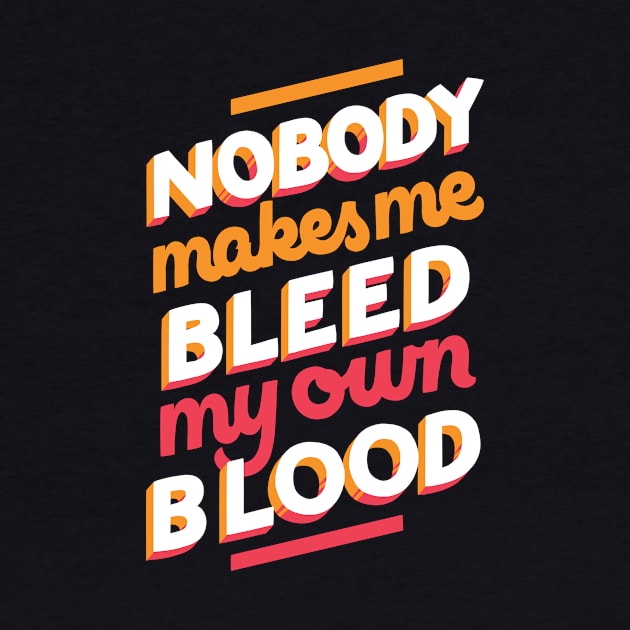 Bleed My Own Blood by polliadesign